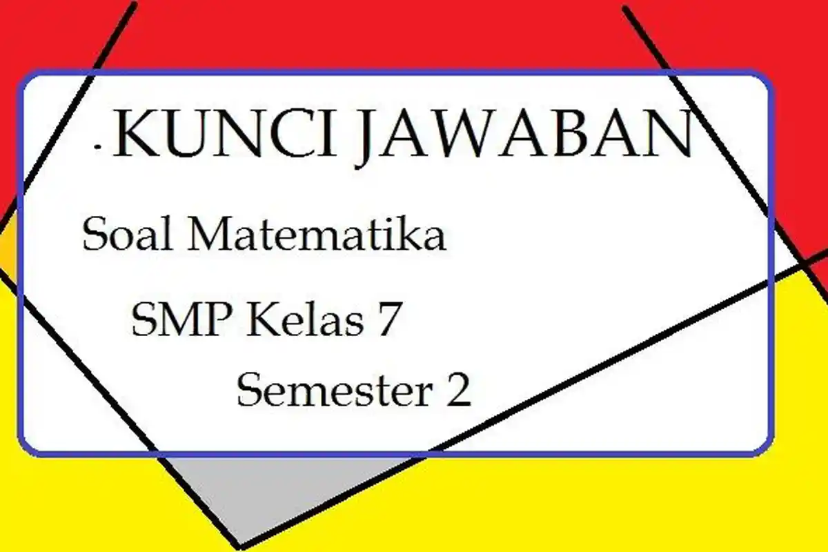 Soal Matematika Sumatif SMP Kelas 7 dan Kunci Jawaban Soal STS - SAS Semester 2-2025