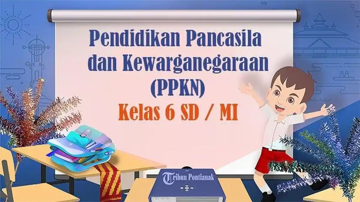 40 Soal Ujian Sekolah PPKN Kelas 6 SD Kurikulum Merdeka, Dilengkapi Kunci Jawaban