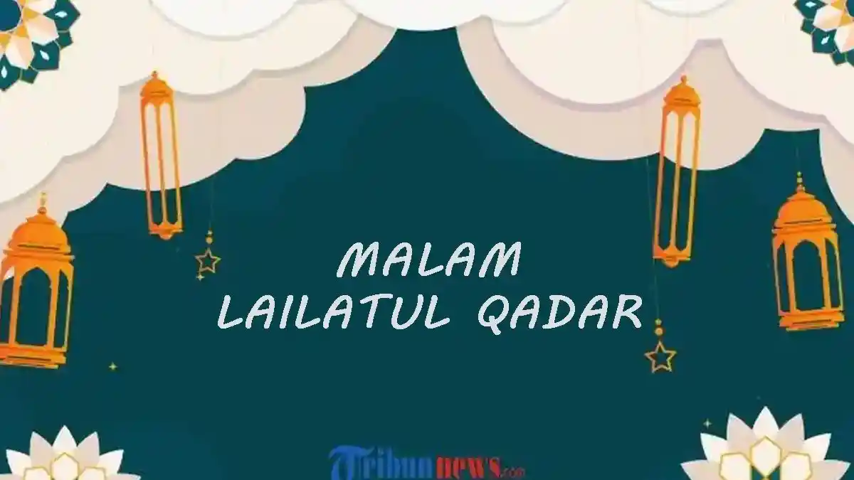 Malam 23 Ramadhan 1447 H Tanggal Berapa? Ini Jadwal dan Amalan Malam Lailatul Qadar