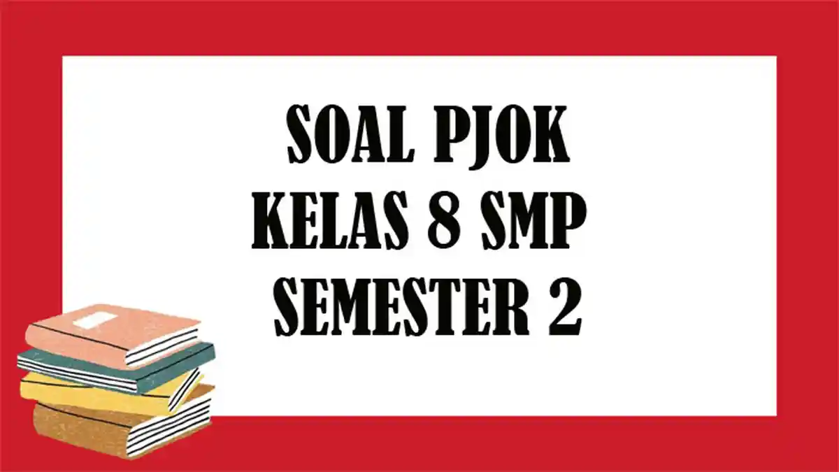 JAWABAN Soal Pilihan dan Essay PJOK Kelas 8 Semester 2 Lengkap Untuk Hadapi Ujian Sekolah