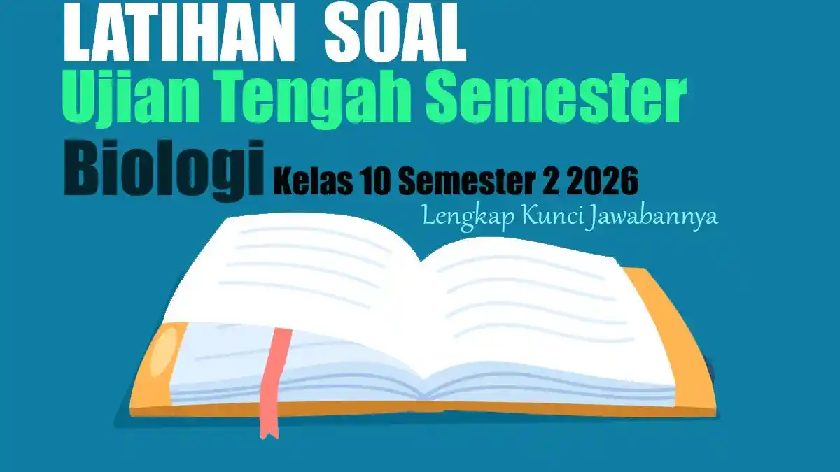 15 Latihan Soal UTS Biologi Kelas 10 Semester 2 Tahun 2026 Beserta Kunci Jawabannya