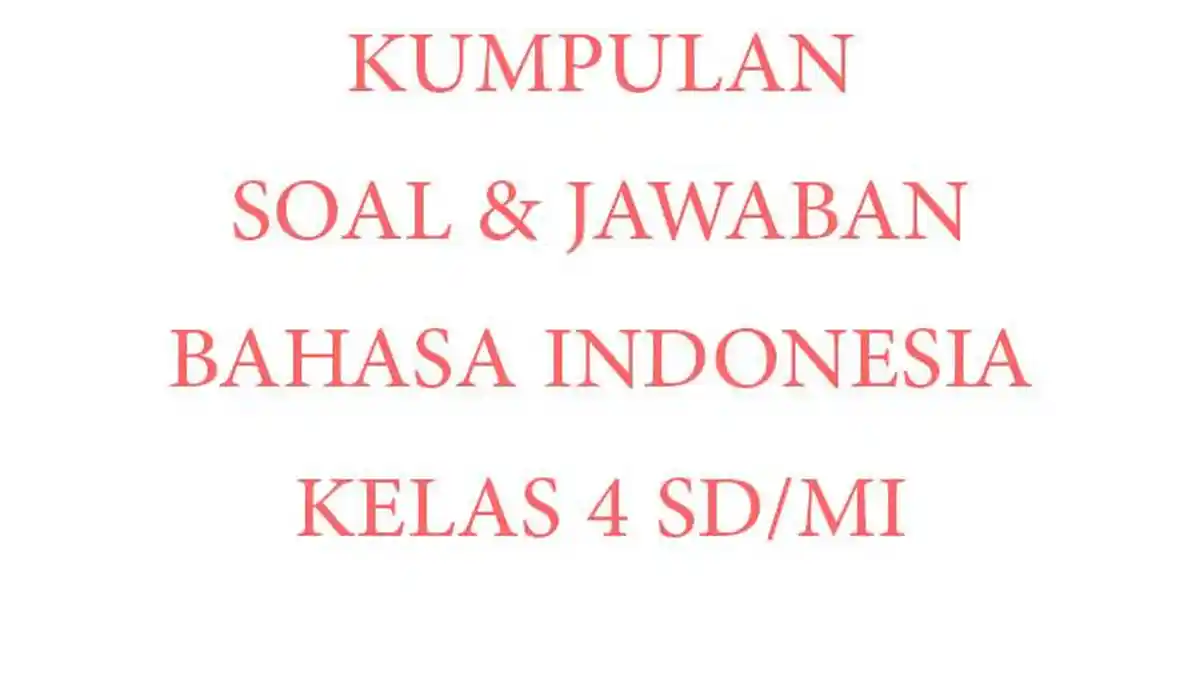 50 SOAL UAS SAS PAS Bahasa Indonesia Kelas 4 SD Semester 1 K Merdeka ...