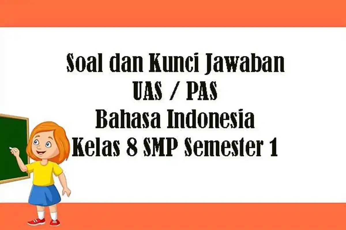Soal UAS Bahasa Indonesia Kelas 8 SMP Semester 1 Tahun 2022, Kunci Jawaban PAS Pilihan Ganda Essay