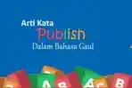 Arti-Kata-Publish-dalam-Bahasa-Gaul-Adalah-Apa-Berkaitan-dengan-Hubungan-Asmara.jpg