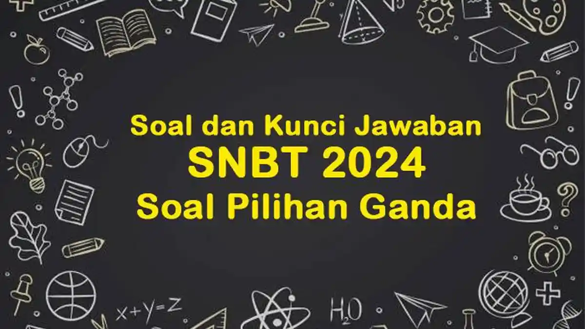 45 Contoh Soal SNBT 2024 Lengkap dengan Kunci Jawaban, Soal Pilihan Ganda