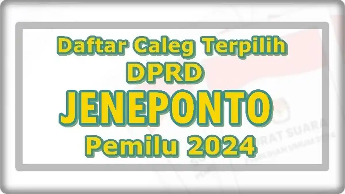 Daftar Nama Caleg Terpilih DPRD Kabupaten Jeneponto Sulawesi Selatan Hasil Pileg 2024