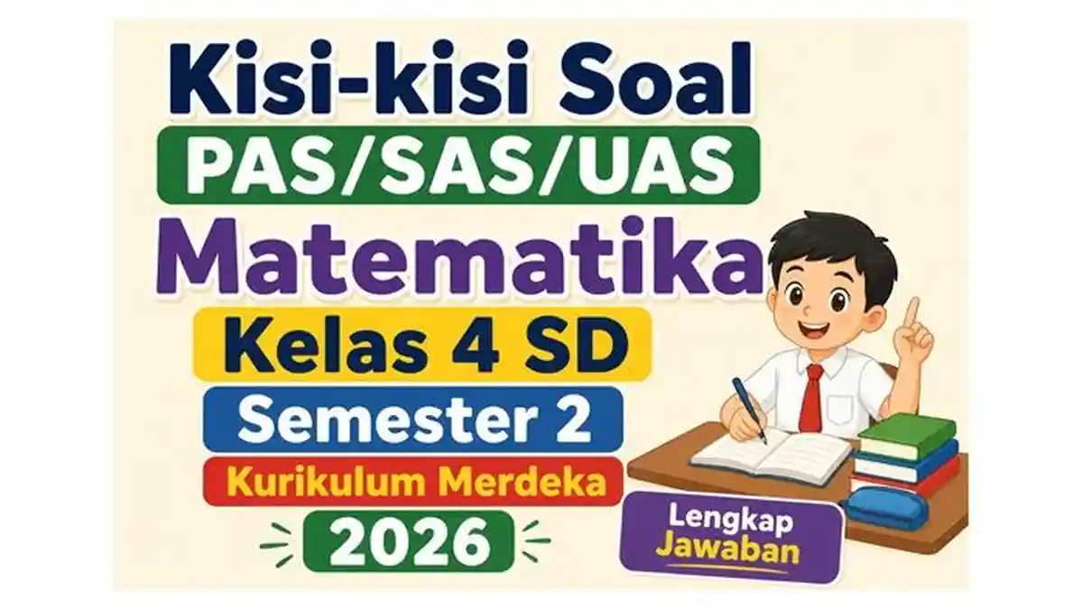 Kisi-kisi Soal PAS/SAS/UAS Matematika Kelas 4 SD Semester 2 Kurikulum Merdeka 2026 Lengkap Jawaban
