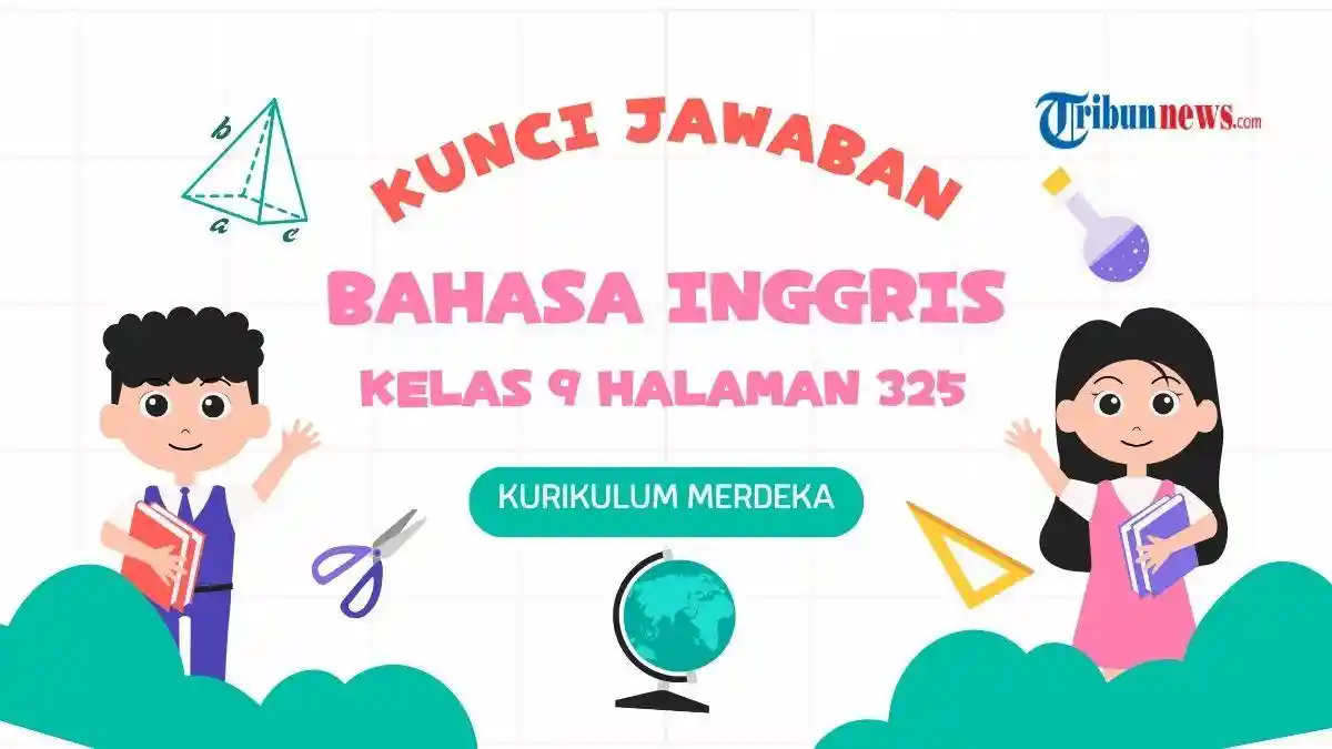 Kunci Jawaban Bahasa Inggris Kelas 9 Halaman 325, Section 1 Unit 3