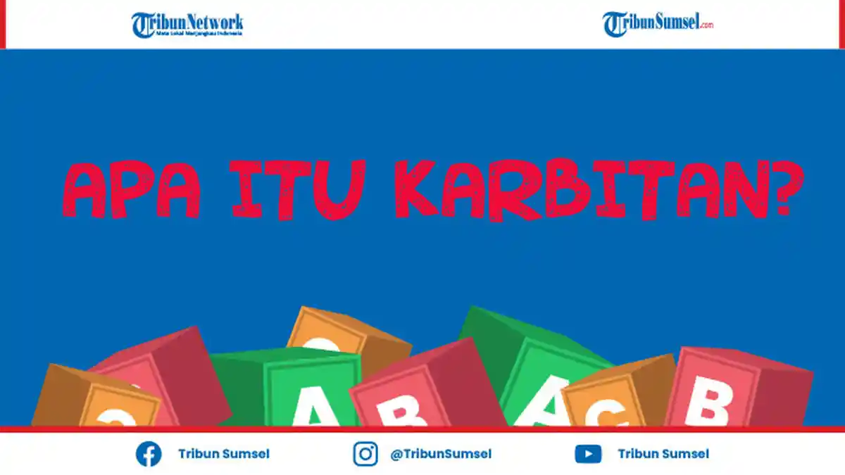Apa Itu Arti Karbitan? Istilah yang Sering Digunakan Sebagai Olokan, Ini Penjelasannya.