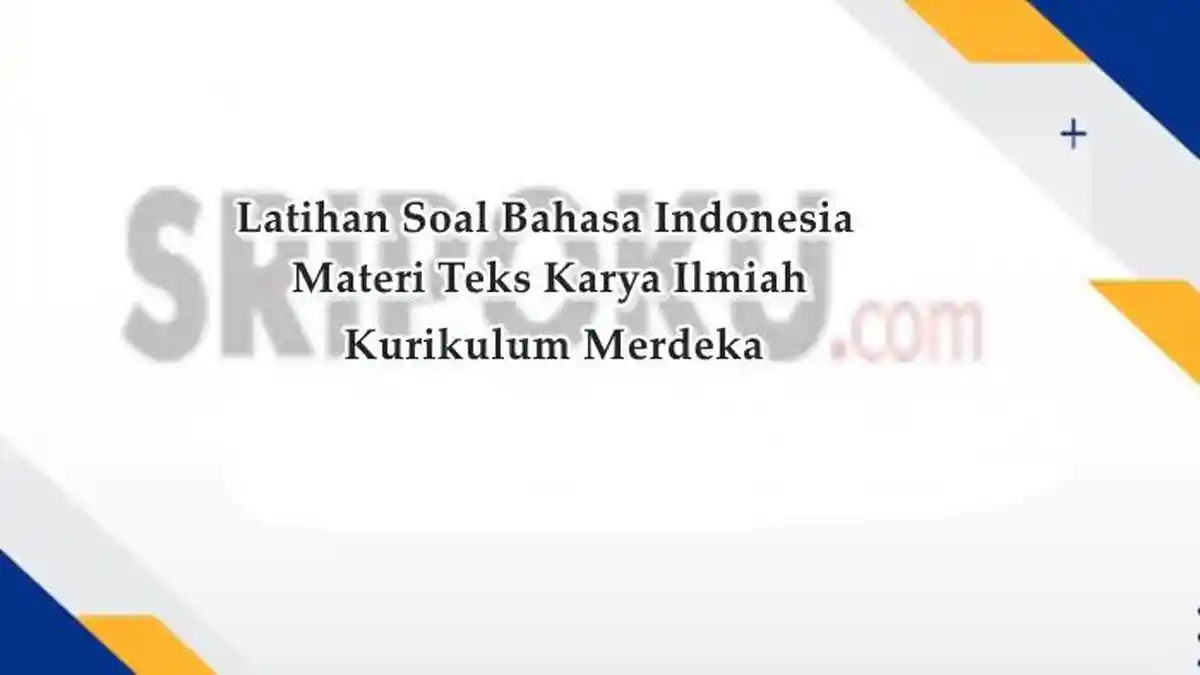 Soal & Kunci Jawaban Bahasa Indonesia Kelas 11 SMA Materi Teks Karya Ilmiah