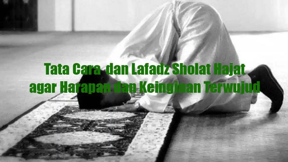 Tata Cara dan Lafadz Sholat Hajat Agar Harapan dan Keinginan Terwujud