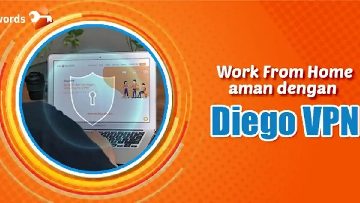 Work From Home Lebih Aman dengan Diego VPN
