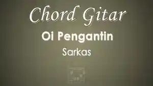 Chord-Gitar-Oi-Pengantin-Sarkas.jpg