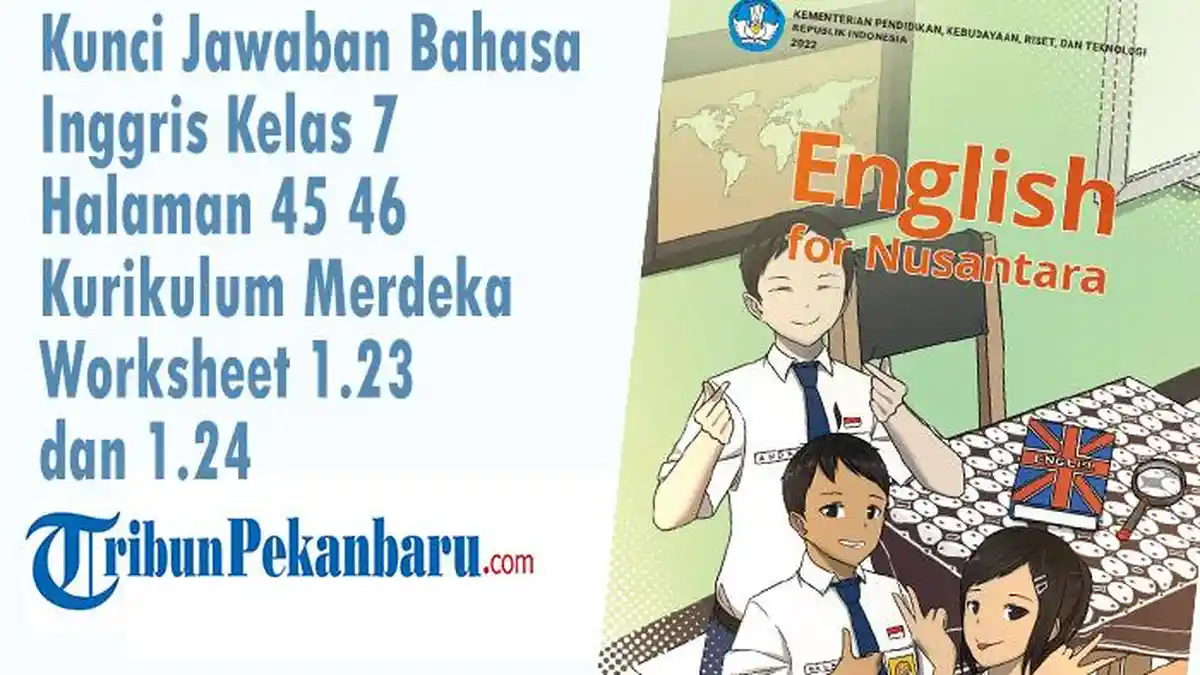 Kunci Jawaban Bahasa Inggris Kelas 7 Halaman 45 46 Kurikulum Merdeka Worksheet 1.23 dan 1.24