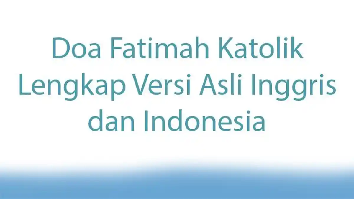 Doa Fatimah Katolik Lengkap Versi Asli Inggris dan Indonesia