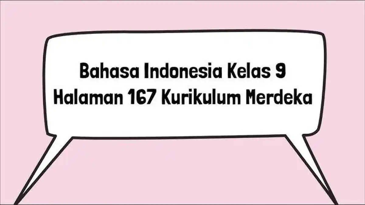 Kunci Jawaban Kegiatan 5 Membaca dan Memahami Teks, Mapel Bahasa Indonesia Kelas 9 SMP/MTs Hal 167