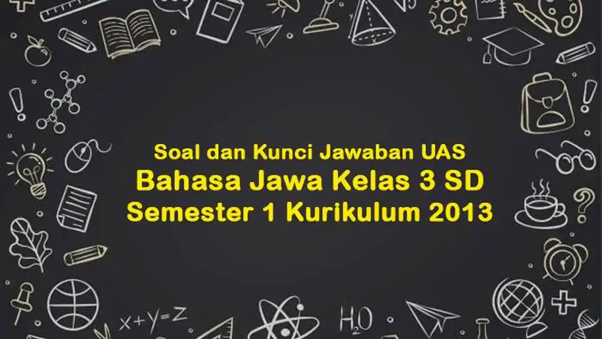 40 Contoh Soal dan Kunci Jawaban UAS/PAS Bahasa Jawa Kelas 3 SD, Semester 1 Kurikulum 2013
