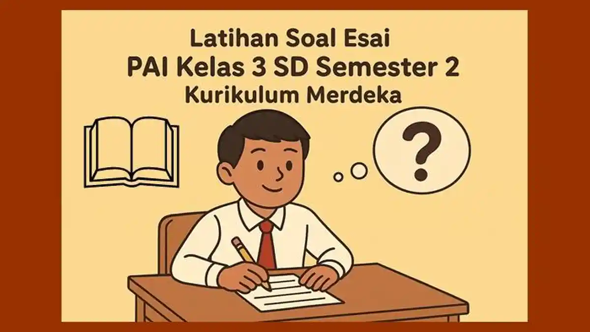 Latihan Soal Esai PAI Kelas 3 SD Semester 2 Kurikulum Merdeka Lengkap dengan Kunci Jawaban