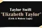 Lirik-lagu-Taylor-Swift-Elizabeth-Taylor.jpg