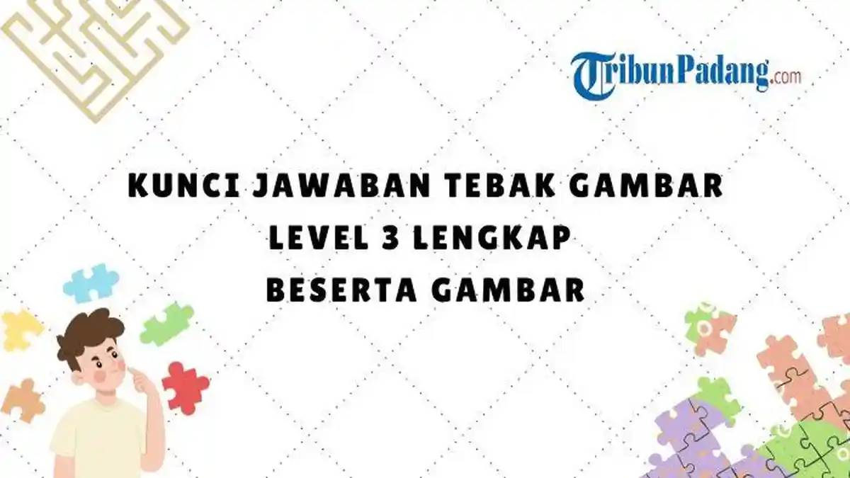 TERBARU! Kunci Permainan Tebak Gambar Level 3 Lengkap Beserta Gambar