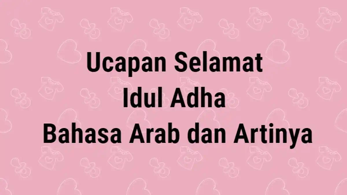 13 Ucapan Selamat Idul Adha 2022 dalam Bahasa Arab dan Artinya