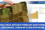 Harga Emas Antam 5 Februari 2026 Kembali Terkoreksi, Turun Rp 17.000 per Gram dari Posisi Kemarin