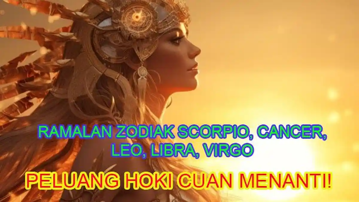 Ramalan Zodiak Scorpio, Cancer, Leo, Virgo, Libra Besok Sabtu 7 September 2024: Ada yang Hoki Cuan
