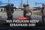 959-Pasukan-Azov-Serahkan-Diri-80-Tentara-Mengalami-Luka-Parah.jpg