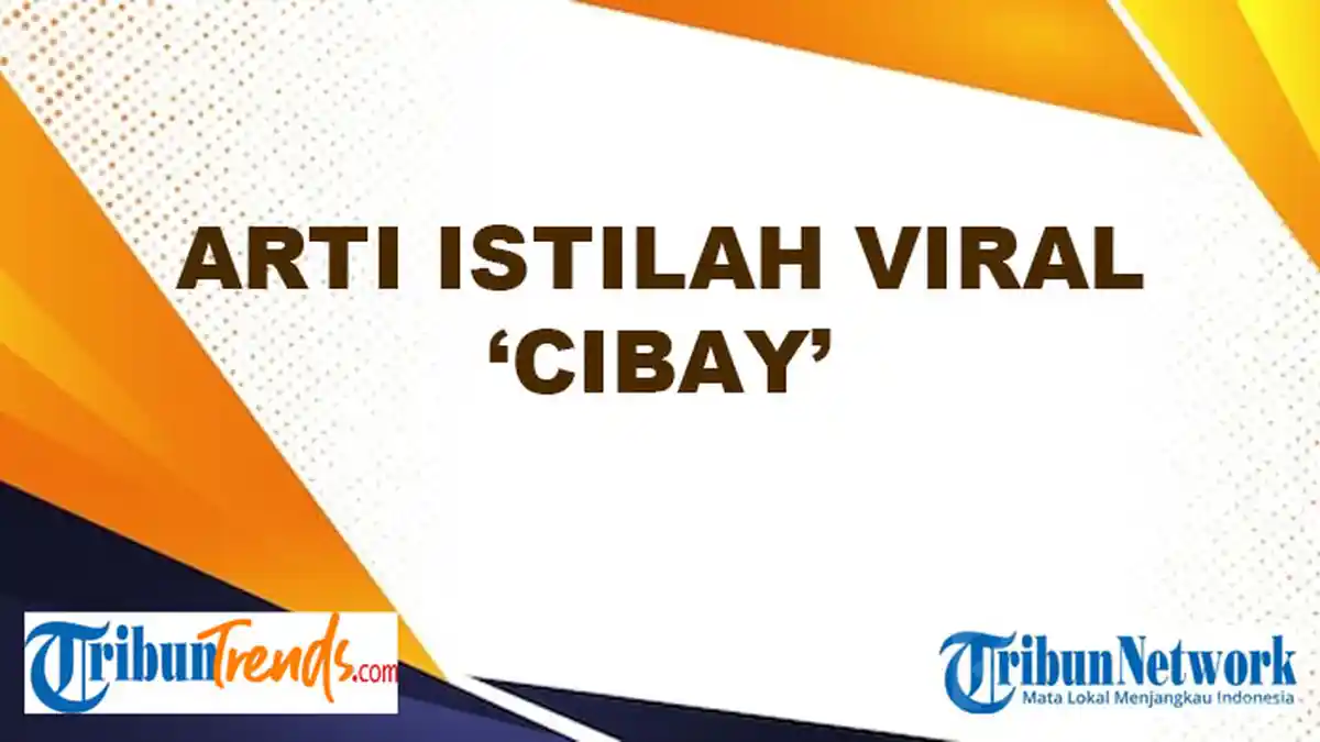 Apa Arti Cibay? Istilah Gaul Ini Viral dan Kerap Dipakai Netizen di Facebook, Instagram dan TikTok