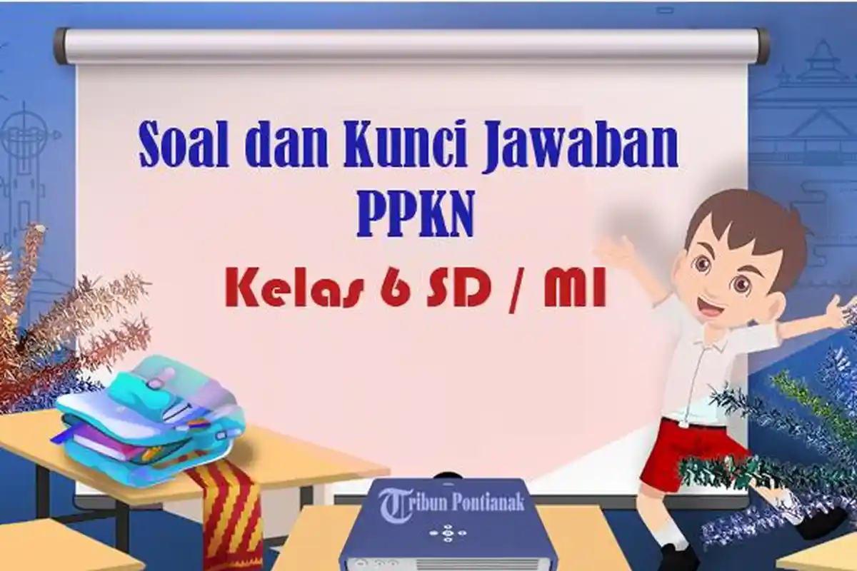 Soal dan Kunci Jawaban PPKN Kelas 6 SD Kurikulum Merdeka, STS PTS UTS Semester Genap 2024