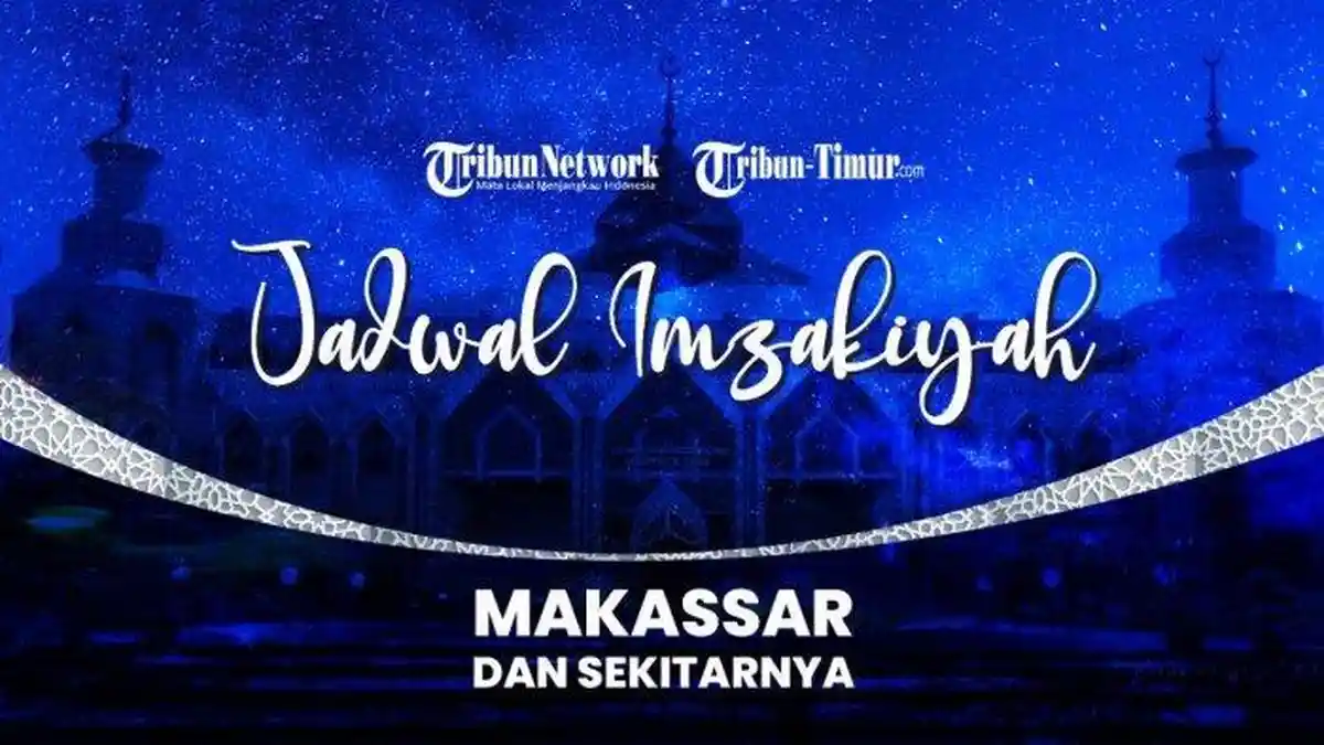 Jadwal Imsak Hari Ini 5 Maret 2025 Wilayah Makassar, Lengkap Waktu Buka Puasa