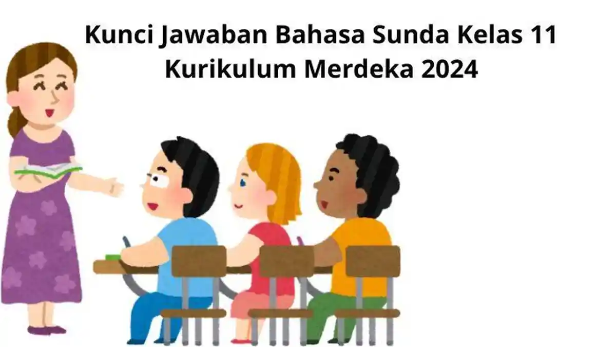 Kunci Jawaban Bahasa Sunda Kelas 11 Kurikulum Merdeka 2024 Soal Pilihan Ganda