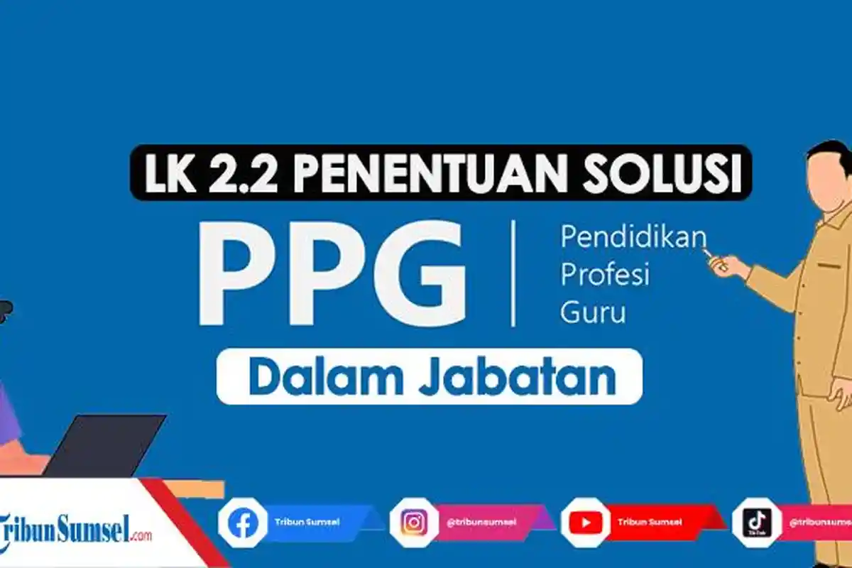 Contoh Isian LK 2.2 Penentuan Solusi PPG Dalam Jabatan 2023 dan Pembahasannya