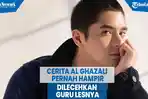 cerita-al-ghazali-nyaris-dilecehkan-guru-lesnya-diperlakukan-begini-saat-tidur.jpg