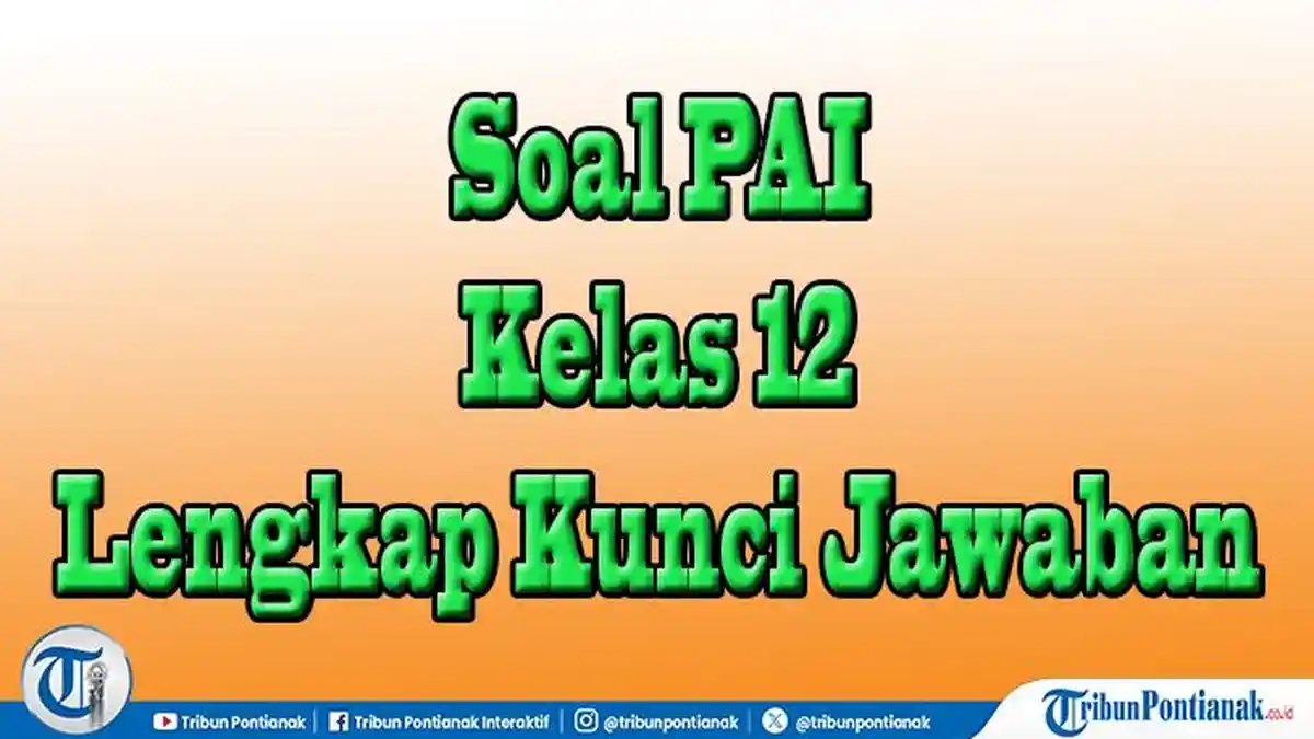 Ujian Soal Pilihan dan Essay PAI Kelas 12 Semester 2 Kurikulum 2026 Lengkap Kunci Jawaban