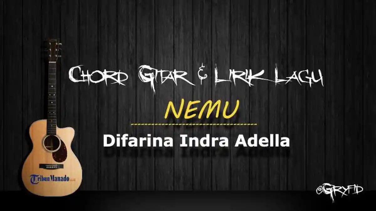 Chord Lagu Viral Nemu - Difarina Indra Adella, Kunci Dasar Mudah Dimainkan