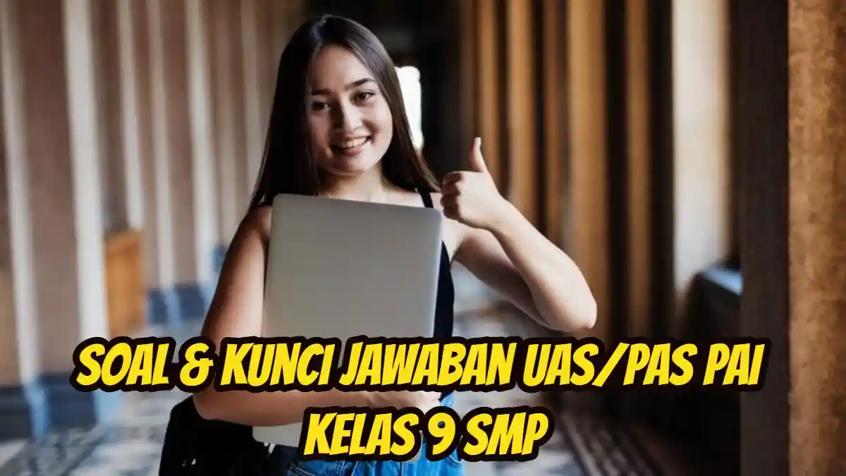 45+ Soal & Kunci Jawaban UAS/PAS PAI Kelas 9 SMP, Batas Antara Alam Dunia dengan Alam Akhirat