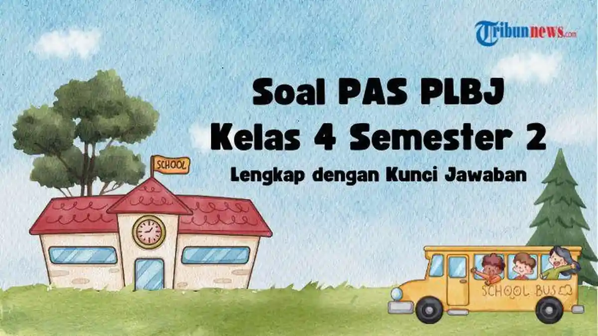 35 Soal PAS PLBJ Kelas 4 Semester 2 dan Kunci Jawaban