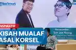NEWS VIDEO Kisah Mualaf Asal Korsel, dari Benci Islam hingga Mantap Jadi Muslim