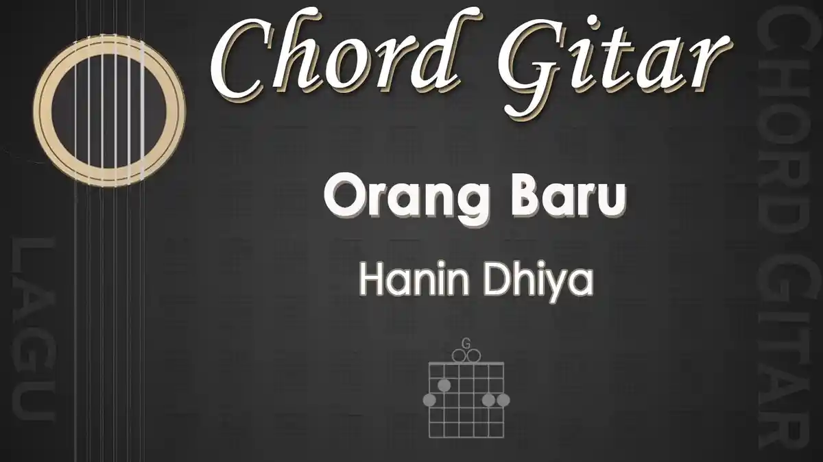 Chord Lagu Orang Baru - Hanin Dhiya - Kunci Gitar G
