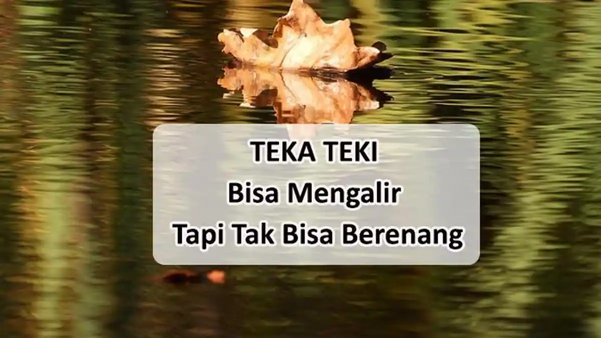 Apa yang Bisa Mengalir Tapi Tidak Bisa Berenang? Ini Jawaban Teka Teki TTS atau Tebak Tebakan