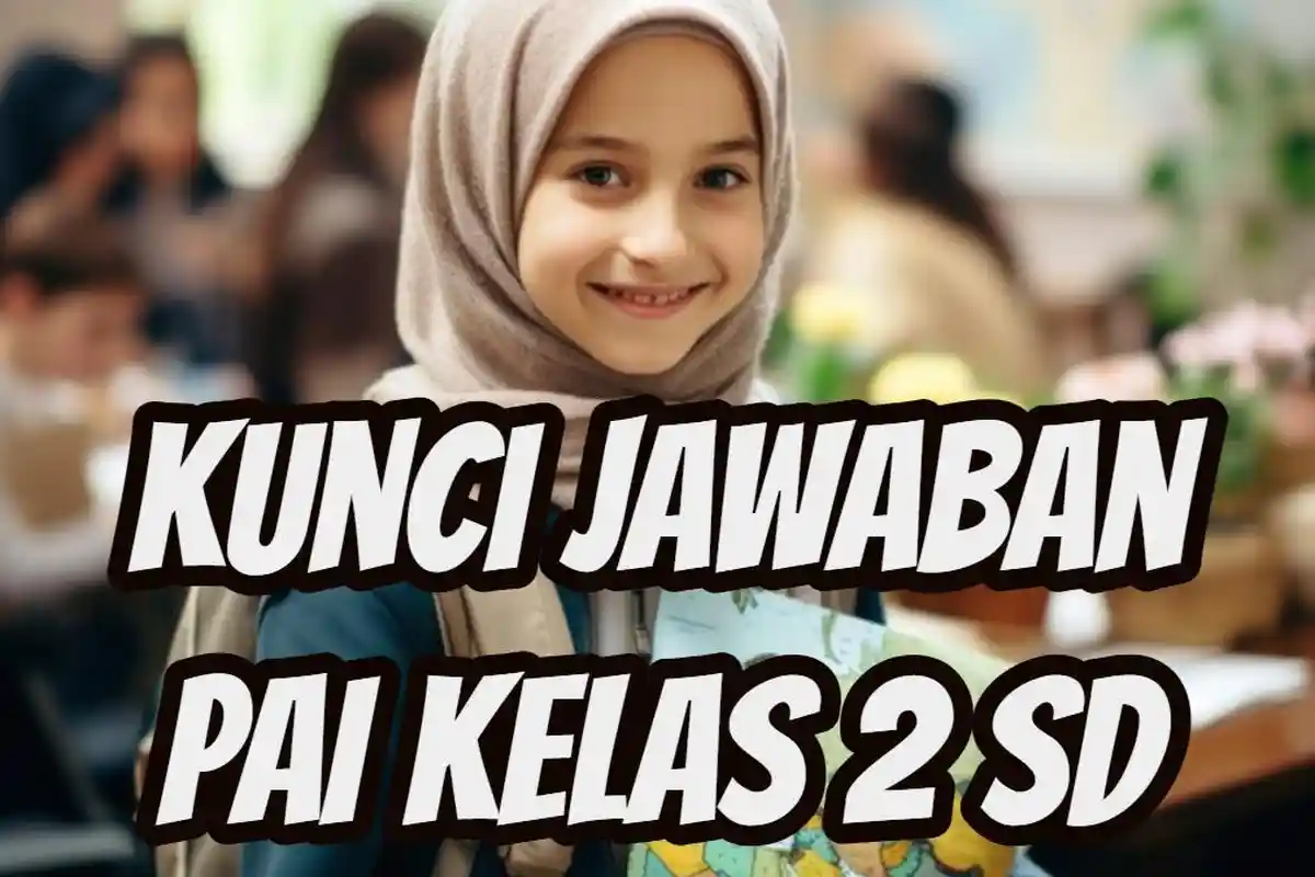 Kunci Jawaban 50 Soal UAS PAS SAS PAI Kelas 2 SD Semester 1: Contoh Sifat Sederhana Adalah?