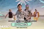 Lirik dan Arti Lagu Dumes, Ra Pengen Liyane - Denny Caknan FT Wawes