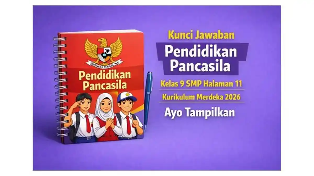 Kunci Jawaban Pendidikan Pancasila Kelas 9 SMP Halaman 11 Kurikulum Merdeka 2026, Ayo Tampilkan - Sripoku.com
