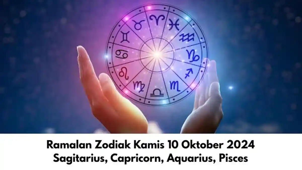 Ramalan Zodiak Sagitarius, Capricorn, Aquarius, Pisces Besok Kamis 10 Oktober 2024: Cinta dan Karier