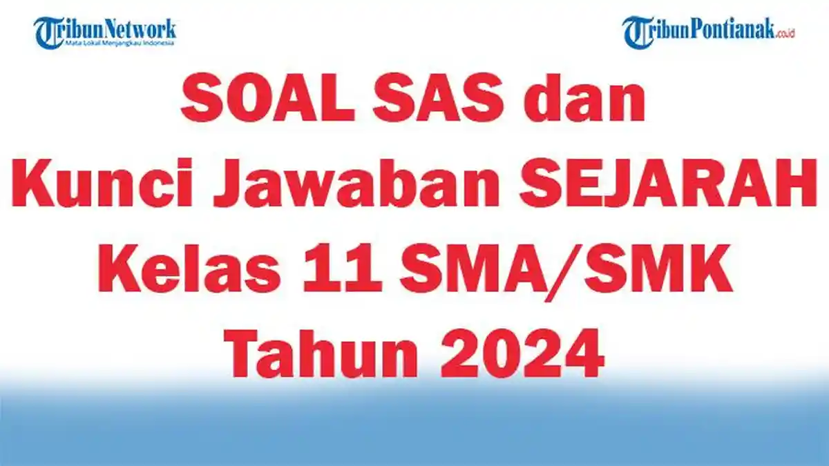 50 SOAL SAS dan Kunci Jawaban SEJARAH Kelas 11 SMA/SMK Tahun 2024