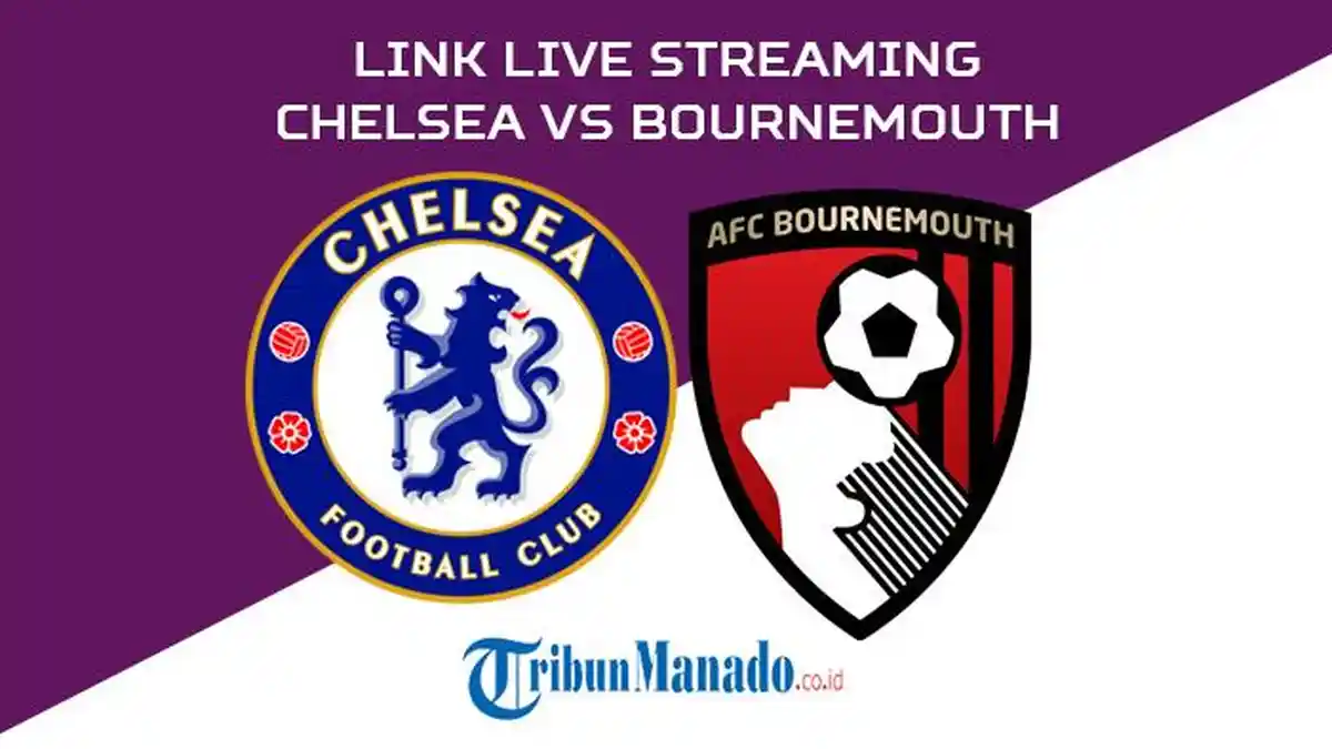 Link Live Streaming Chelsea vs Bournemouth di Liga Inggris, Nonton Gratis, Akses Disini