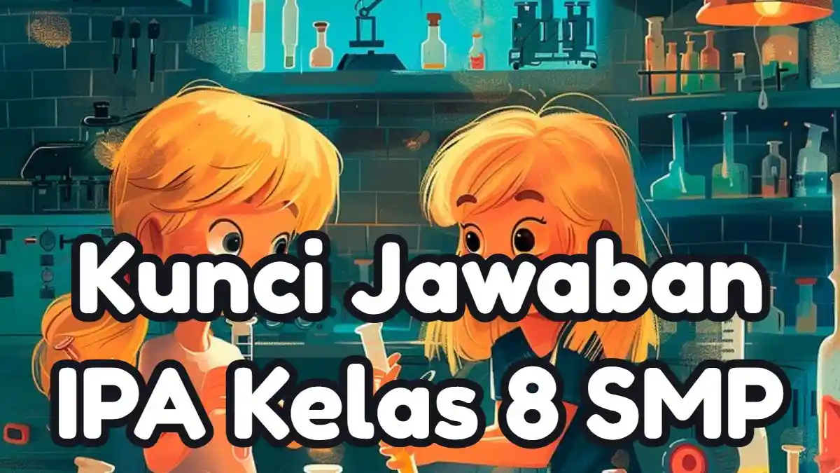Kunci Jawaban IPA Kelas 8 SMP Halaman 110-113 Berikut Ini yang Tidak Termasuk Alat Ekskresi Adalah