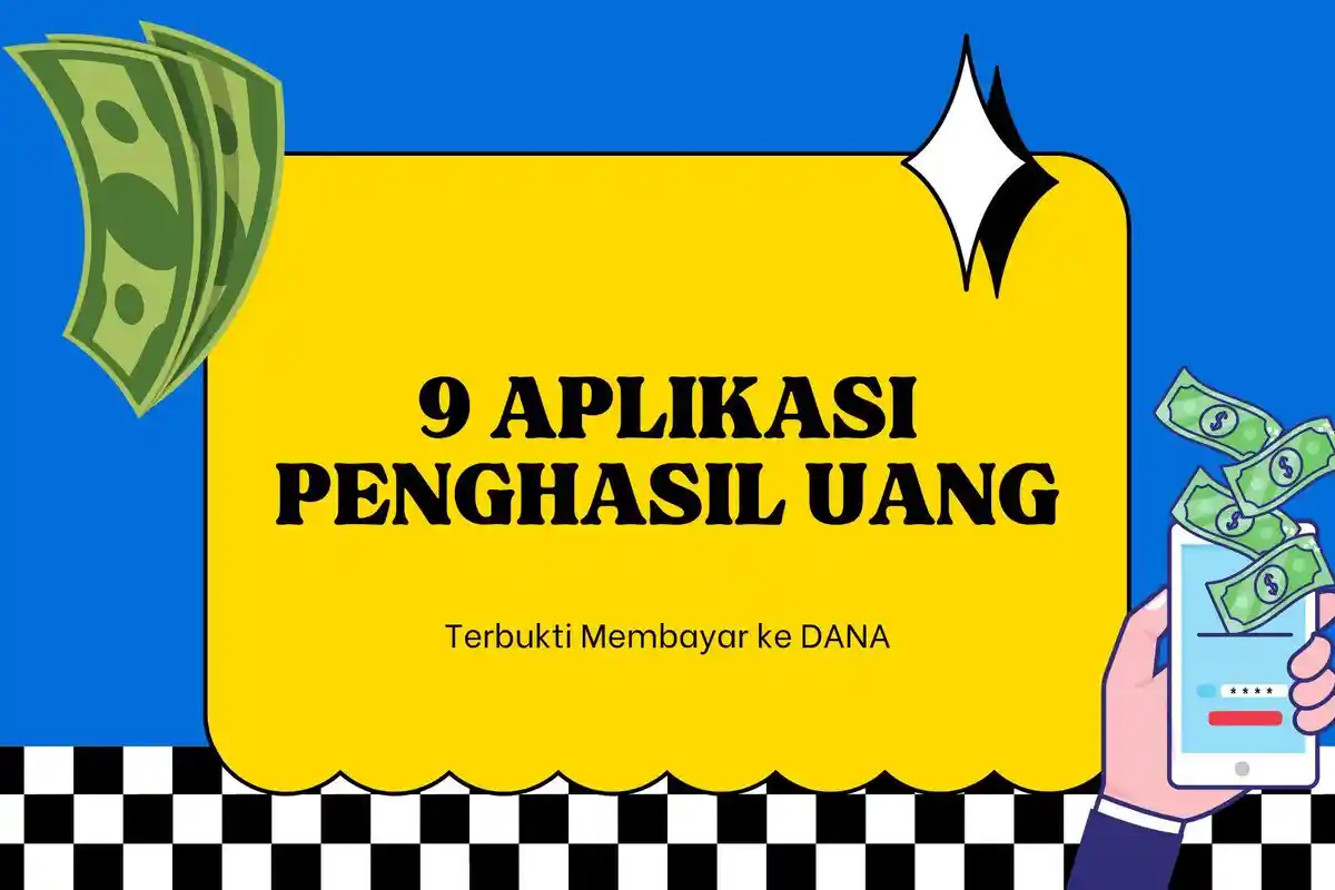 9 Rekomendasi Aplikasi Penghasil Uang Tercepat ke DANA, Langsung Cair Rp 150 Ribu Perhari