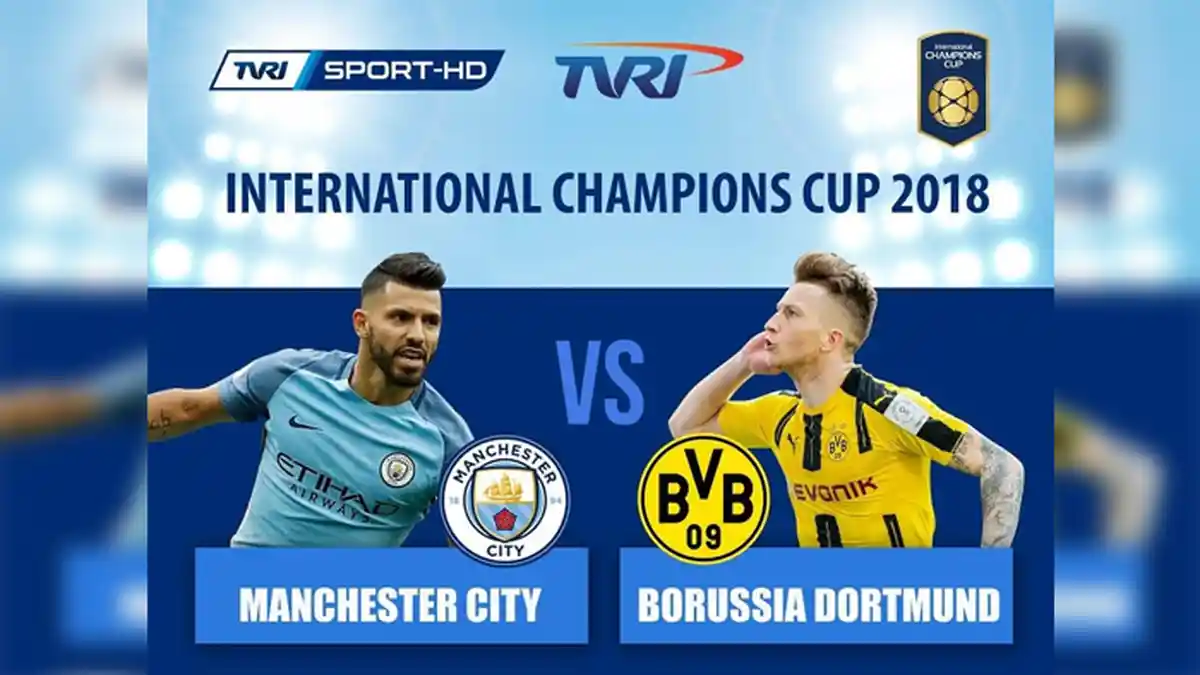 Jadwal Lengkap International Champions Cup 2018 - Diikuti Tim Elite Eropa, City vs Dortmund Pembuka